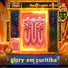 glory em curitiba